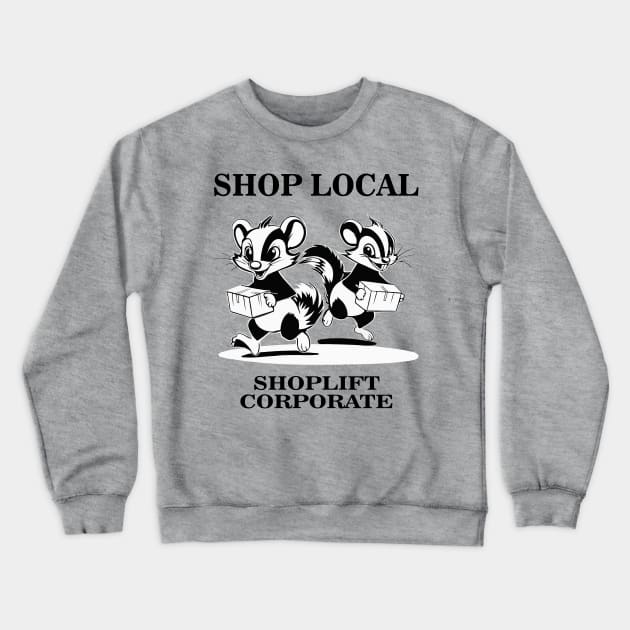 Shop Local Shoplift Corporate Funny Cartoon Skunk Crewneck Sweatshirt by SunGraphicsLab